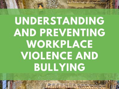 Understanding and Preventing Workplace Violence and Bullying