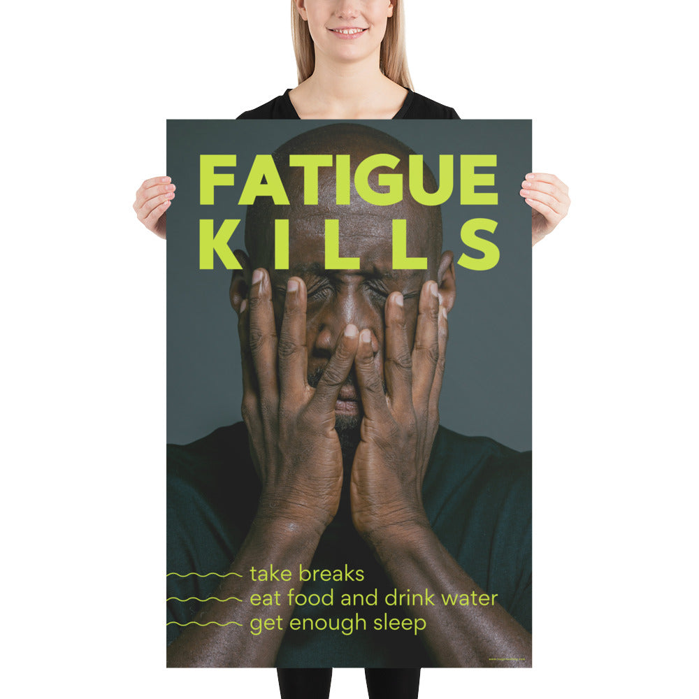 A workplace safety poster showing a black man with his face in his hands with large neon text saying "Fatigue Kills."