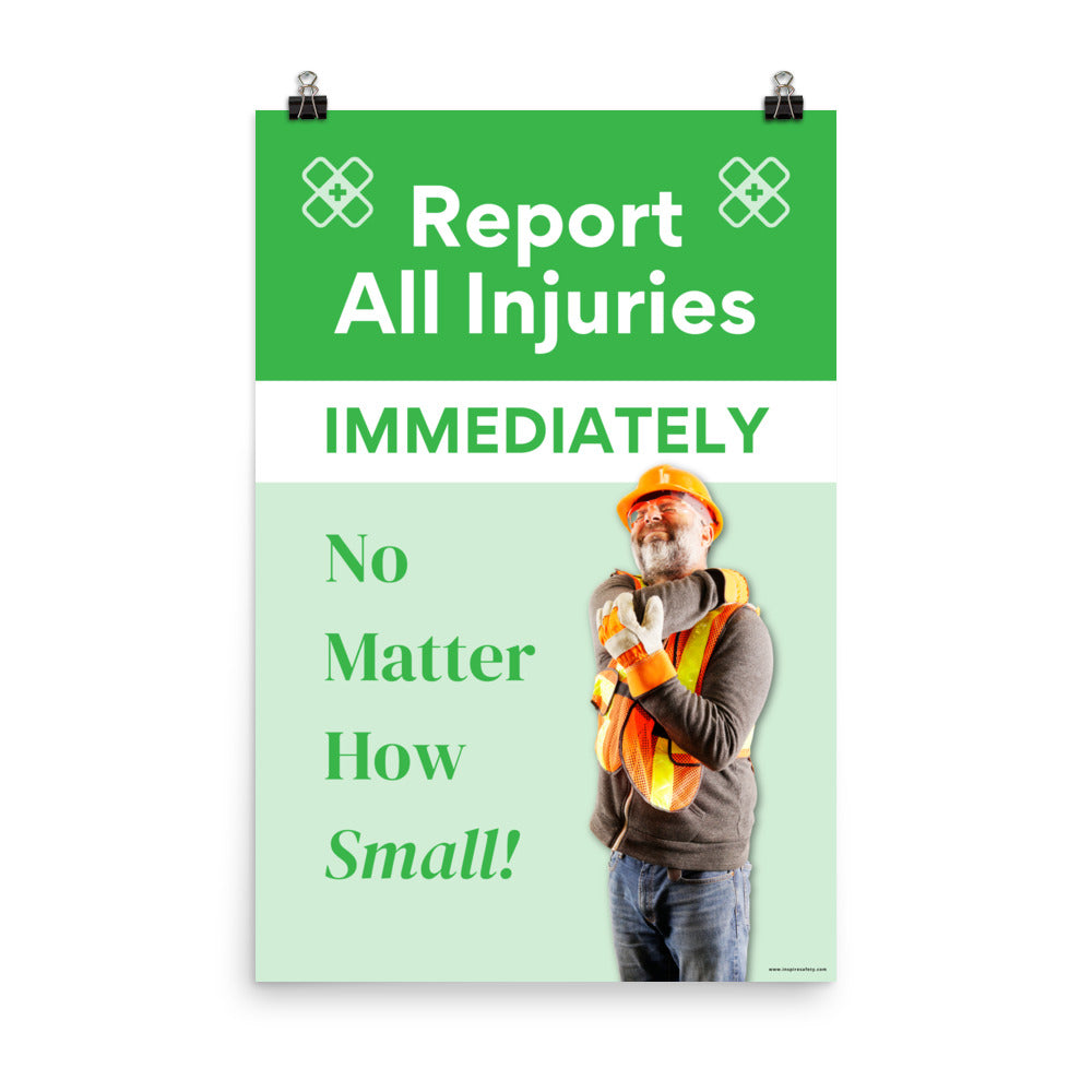 A construction safety poster with a bright green background with a man in construction PPE wincing in pain with large text saying "Report All Injuries Immediately, No Matter How Small!"