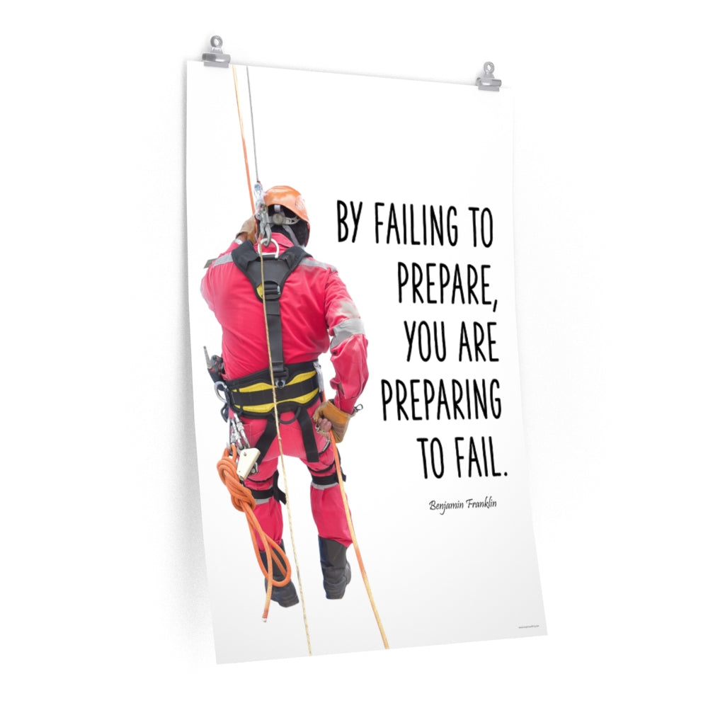 A safety poster showing a person in full fall protection gear with a quote by Ben Franklin that says "By failing to prepare, you are preparing to fail."