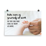 A safety poster showing a close-up of a baby's tiny hand wrapped around their parent's finger with the slogan take care of yourself at work so you can take care of them at home.