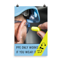 An PPE safety poster showing an extreme close up of a man wearing a blue hard hat and safety glasses plugging his ear with an ear plug with a safety slogan and infographics of hearing PPE below him.