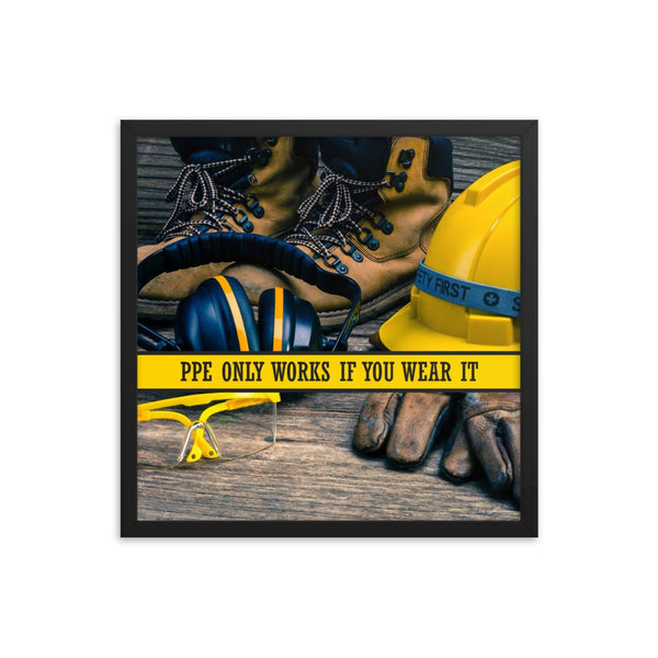 A safety poster showing a close-up of various PPE including safety glasses, ear muffs, gloves, a hard hat, and work boots with the slogan PPE only works if you wear it.