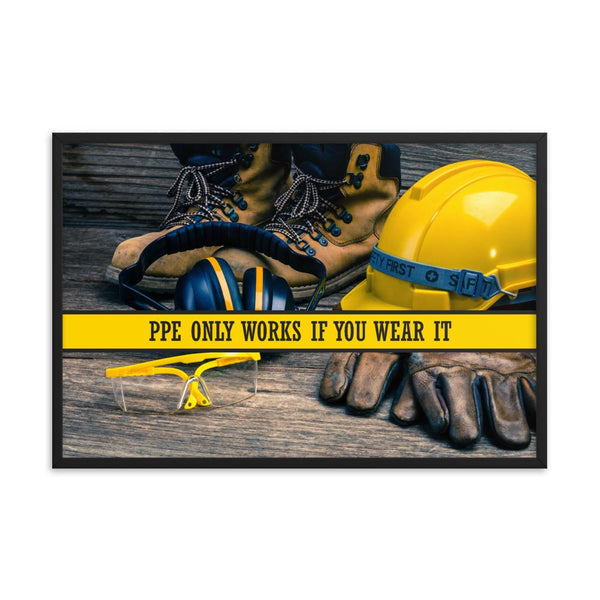 A safety poster showing a close-up of various PPE including safety glasses, ear muffs, gloves, a hard hat, and work boots with the slogan PPE only works if you wear it.