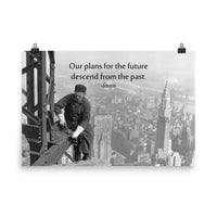 A safety poster showing vintage photograph in black and white of a construction worker working on top of a high building in the city with no PPE or safety precautions with the quote our plans for the future descend from the past by Seneca.