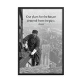 A safety poster showing vintage photograph in black and white of a construction worker working on top of a high building in the city with no PPE or safety precautions with the quote our plans for the future descend from the past by Seneca.