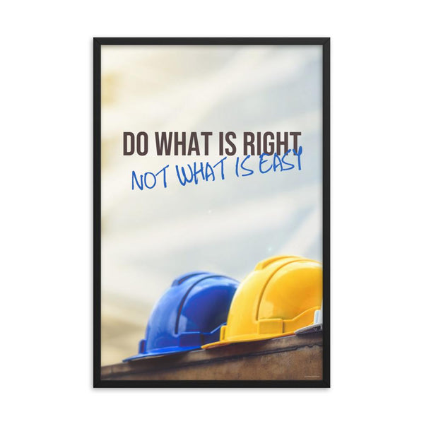 A safety poster showing 3 hard hats of various color lined up with the slogan do what is right not what is easy.