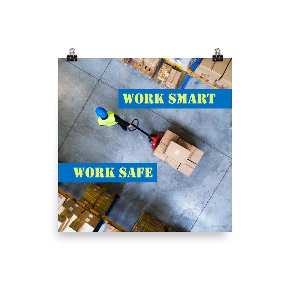 A safety poster showing a bird's-eye view of a worker in a warehouse pulling boxes on a pallet jack with the slogan work smart, work safe.