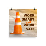 A safety poster showing a close-up of an orange traffic cone with the slogan work smart and work safe.