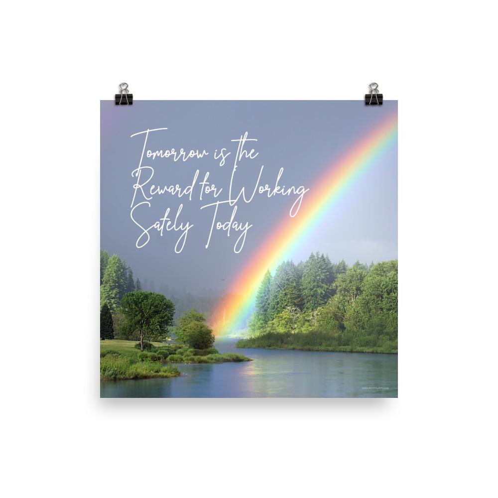 A workplace safety poster showing bright forest scene with a lake and vibrant green trees and a colorful rainbow coming out of the forest with the slogan tomorrow is the reward for working safely today.