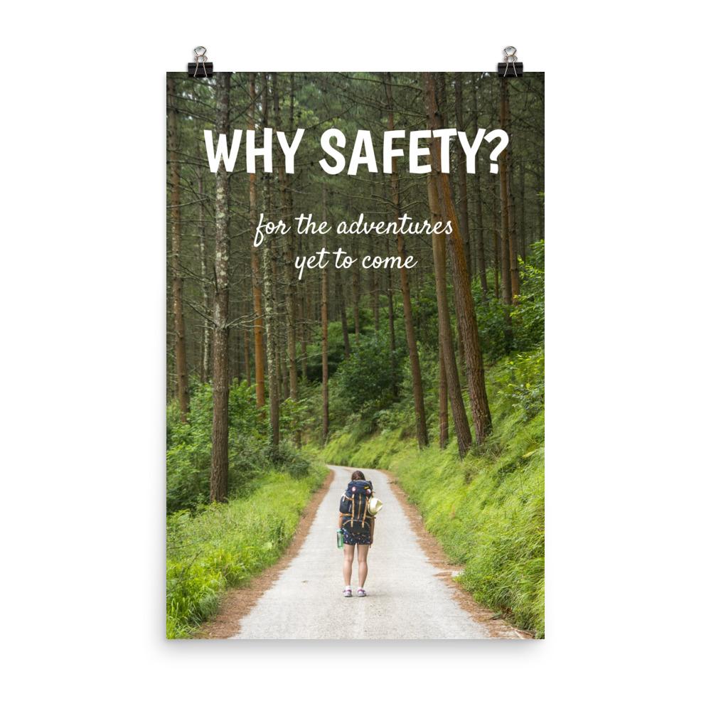 A workplace safety poster showing a woman in full hiking gear, wearing a large backpack, about to start off on a trail that cuts through a large and dense forest with the slogan why safety? for the adventures yet to come.