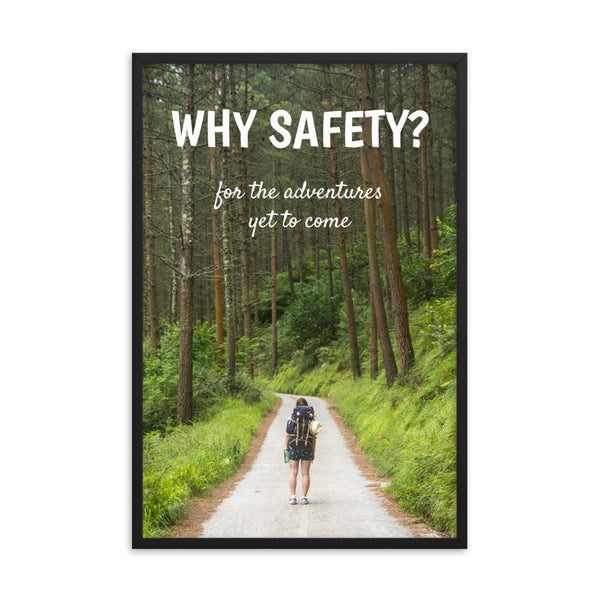 A workplace safety poster showing a woman in full hiking gear, wearing a large backpack, about to start off on a trail that cuts through a large and dense forest with the slogan why safety? for the adventures yet to come.