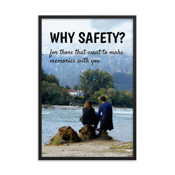 A workplace safety poster showing a couple sitting on some rocks overlooking a river with a mountainous landscape in the background with the slogan why safety? for those that want to make memories with you.