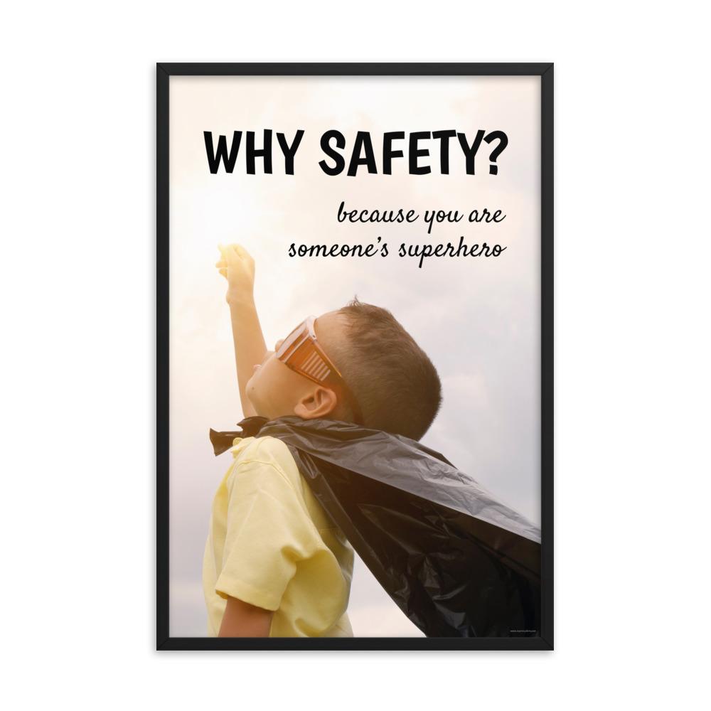 A workplace safety poster showing a young child with a makeshift cape and mask striking a superhero pose with the slogan why safety? because you are someone's superhero.