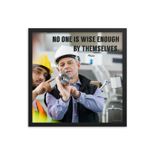 A workplace safety poster showing two workers in hardhats, reflective vests, and safety glasses collaborating together in a factory with the quote no one is wise enough by themselves by Plautus.