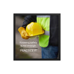 Knowing safety is not enough. Practice it. | Safety Posters and more from Inspiresafety.com - 1