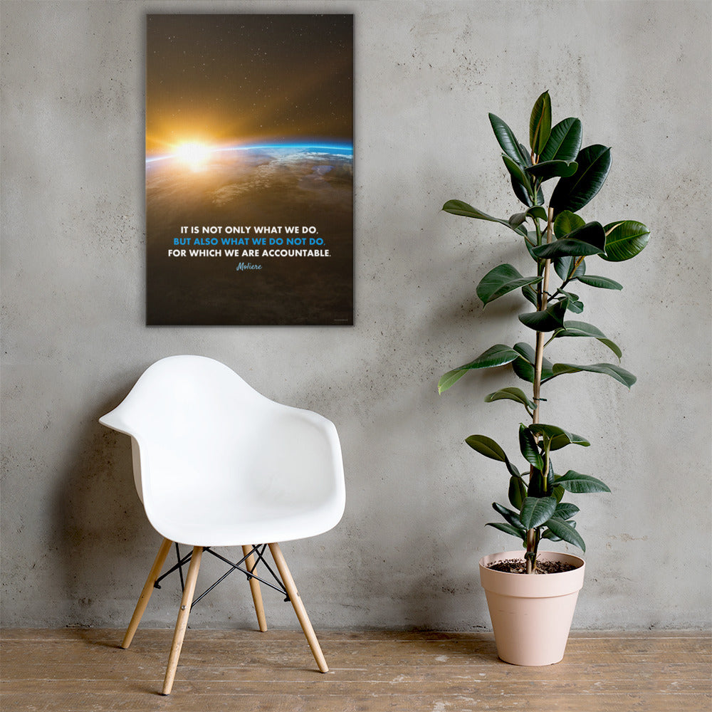 A safety poster featuring a shot of Earth from space with the Sun slowly coming over the horizon with a quote by Moliere that says "It is not only what we do, but also what we do not do for which we are accountable."