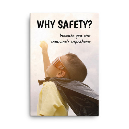 A workplace safety poster showing a young child with a makeshift cape and mask striking a superhero pose with the slogan why safety? because you are someone's superhero.