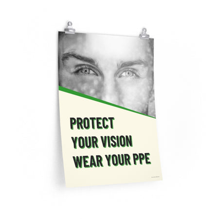 An eye safety poster of a black and white close up of a man's eyes looking intently forward with a safety slogan in green text below.