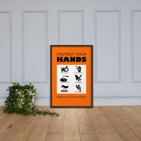 An orange poster with bold black text that says "Protect your hands, observe warning signs" with 6 diagrams of hands being injured in various ways.