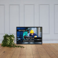 Why Risk It - Framed Safety Posters