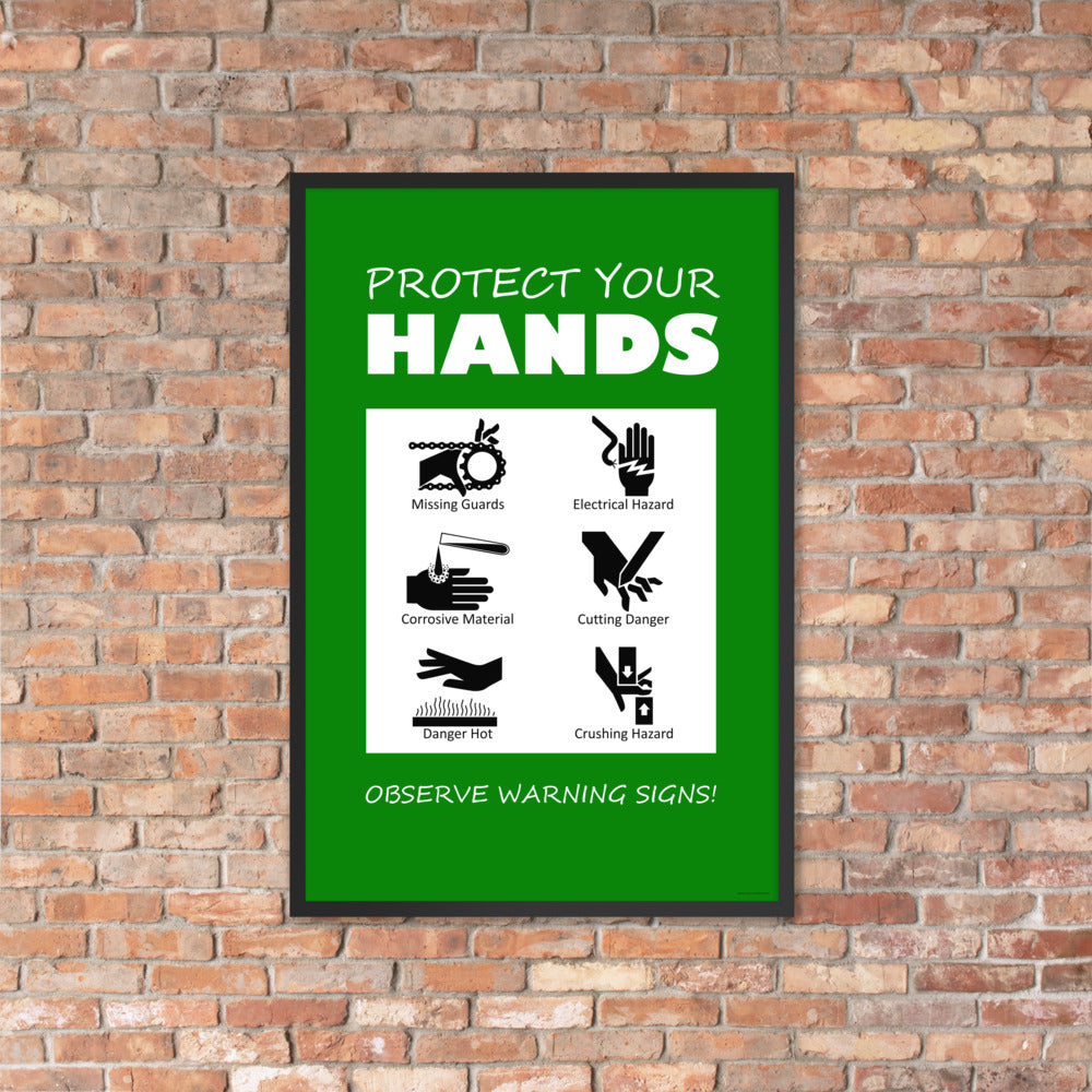 A green poster with bold white text that says "Protect your hands, observe warning signs" with 6 diagrams of hands being injured in various ways.