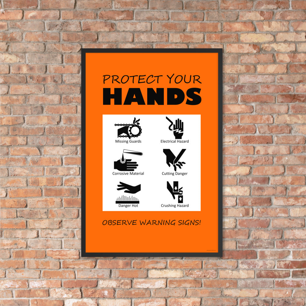 An orange poster with bold black text that says "Protect your hands, observe warning signs" with 6 diagrams of hands being injured in various ways.