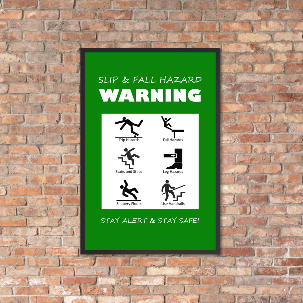 A green poster with bold white text that says "slip and fall hazard warning, stay alert and stay safe" with 6 diagrams of people being slipping, tripping, and falling in various ways.