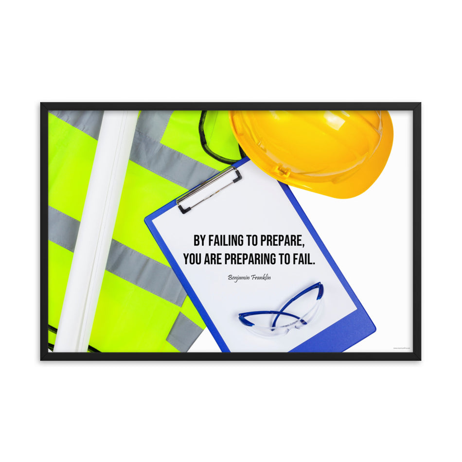 A safety poster featuring a clipboard surrounded by a hard hat, safety glasses, and a reflective vest with a quote by Ben Franklin that says "By failing to prepare, you are preparing to fail."