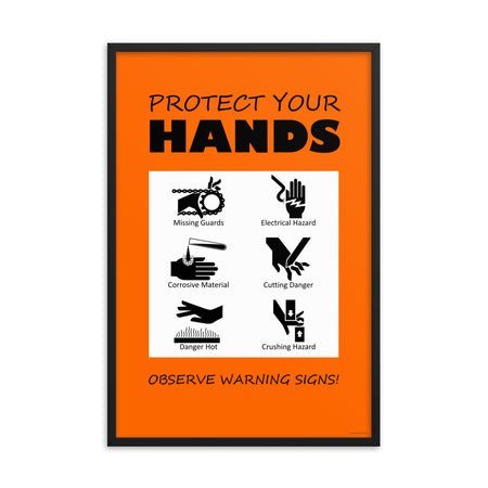 An orange poster with bold black text that says "Protect your hands, observe warning signs" with 6 diagrams of hands being injured in various ways.