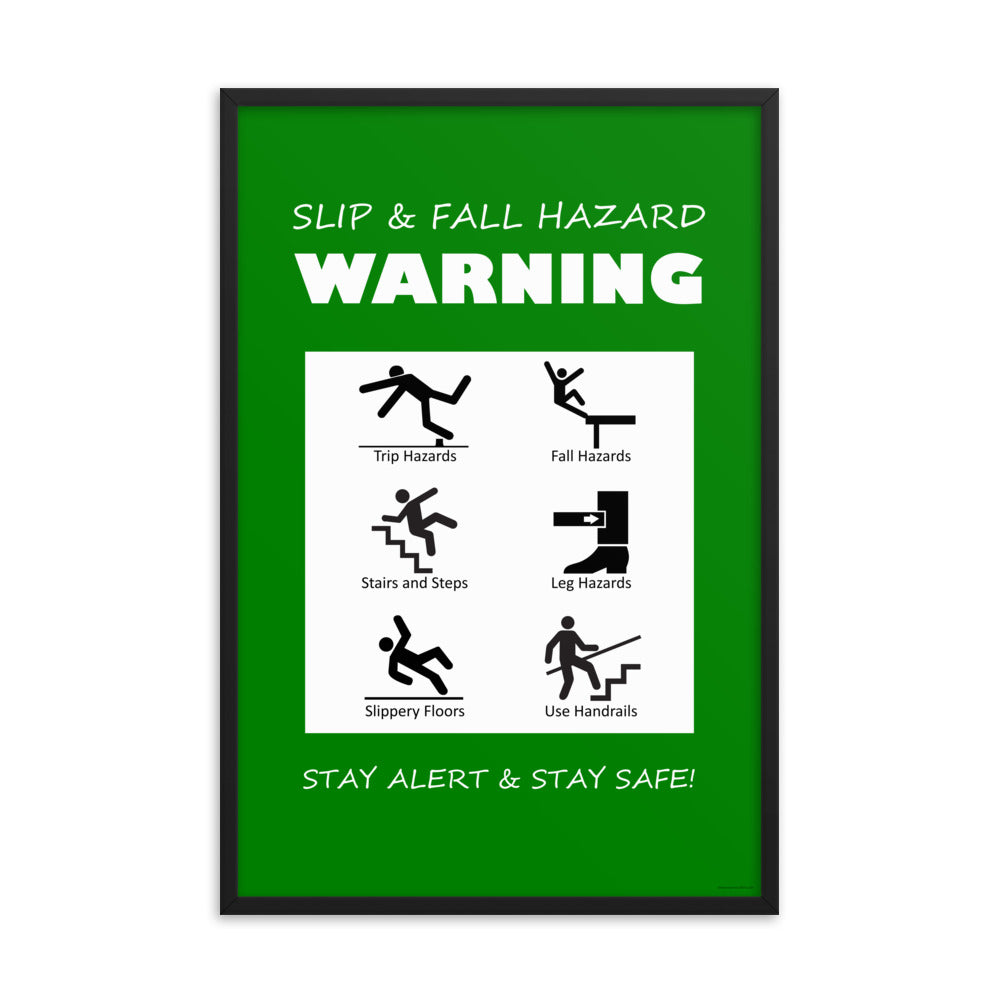 A green poster with bold white text that says "slip and fall hazard warning, stay alert and stay safe" with 6 diagrams of people being slipping, tripping, and falling in various ways.