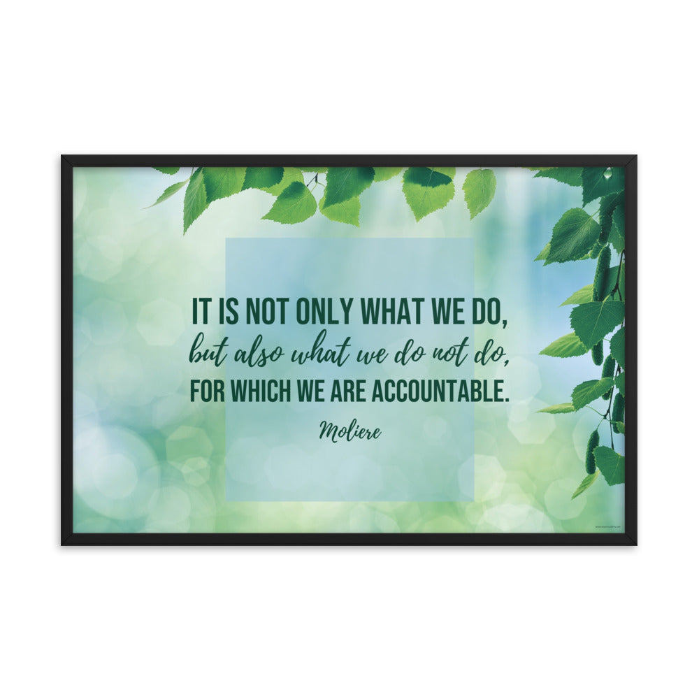 A safety poster featuring pretty green foliage in the background with streaks of sunlight shining through with a quote by Moliere that says "It is not only what we do, but also what we do not do for which we are accountable."