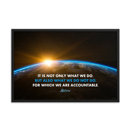 A safety poster featuring a shot of Earth from space with the Sun slowly coming over the horizon with a quote by Moliere that says "It is not only what we do, but also what we do not do for which we are accountable."