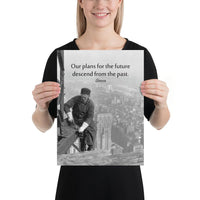 A safety poster showing vintage photograph in black and white of a construction worker working on top of a high building in the city with no PPE or safety precautions with the quote our plans for the future descend from the past by Seneca.