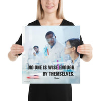 A workplace safety poster showing three scientists in white lab coats, gloves, and safety glasses working on some experiments in a stark white laboratory with the quote no one is wise enough by themselves by Plautus.