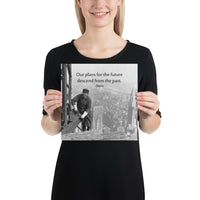 A safety poster showing vintage photograph in black and white of a construction worker working on top of a high building in the city with no PPE or safety precautions with the quote our plans for the future descend from the past by Seneca.