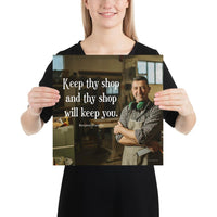 A safety poster showing a worker in a woodshop smiling with his apron and ear muffs with the quote keep thy shop and thy shop will keep you by Benjamin Franklin.