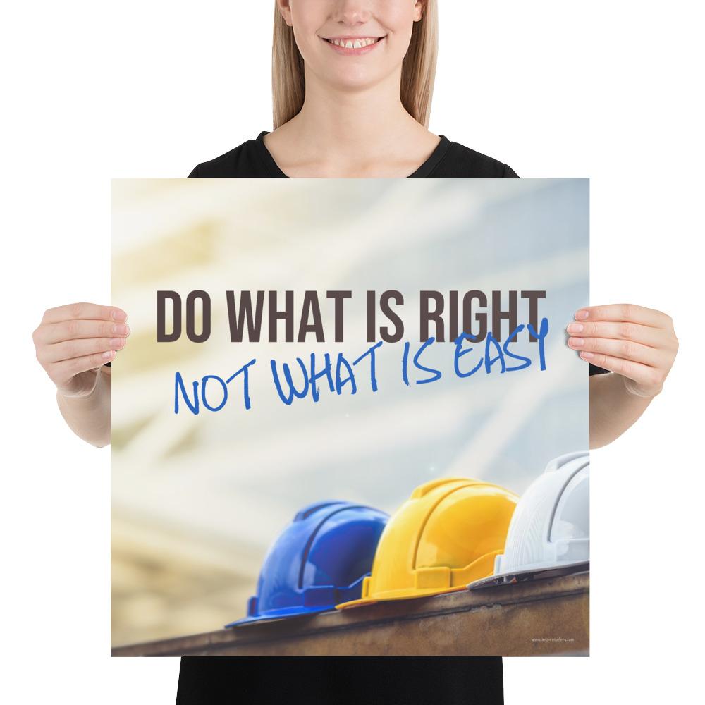 A safety poster showing 3 hard hats of various color lined up with the slogan do what is right not what is easy.