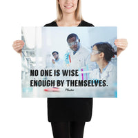 A workplace safety poster showing three scientists in white lab coats, gloves, and safety glasses working on some experiments in a stark white laboratory with the quote no one is wise enough by themselves by Plautus.