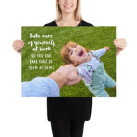 A safety poster showing a young girl laughing and holding her parent's hand while they play outside with the slogan take care of yourself at work so you can take care of them at home.