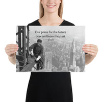 A safety poster showing vintage photograph in black and white of a construction worker working on top of a high building in the city with no PPE or safety precautions with the quote our plans for the future descend from the past by Seneca.