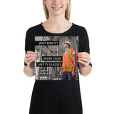 A safety poster showing a construction worker in a reflective orange vest, hard hat, and safety glasses on a construction site looking out with a safety slogan to the left.
