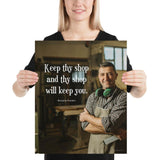 A safety poster showing a worker in a woodshop smiling with his apron and ear muffs with the quote keep thy shop and thy shop will keep you by Benjamin Franklin.