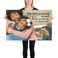 A safety poster showing a mother holding and playing with her young daughter at home with the slogan take care of yourself at work so you can take care of them at home.