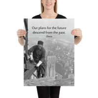 A safety poster showing vintage photograph in black and white of a construction worker working on top of a high building in the city with no PPE or safety precautions with the quote our plans for the future descend from the past by Seneca.