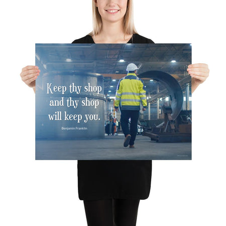A safety poster showing a worker in a reflective jacket and hard hat walking through a warehouse with the quote keep thy shop and thy shop will keep you by Benjamin Franklin.
