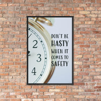 A workplace safety poster showing a close-up of a clock face with the slogan don't be hasty when it comes to safety.