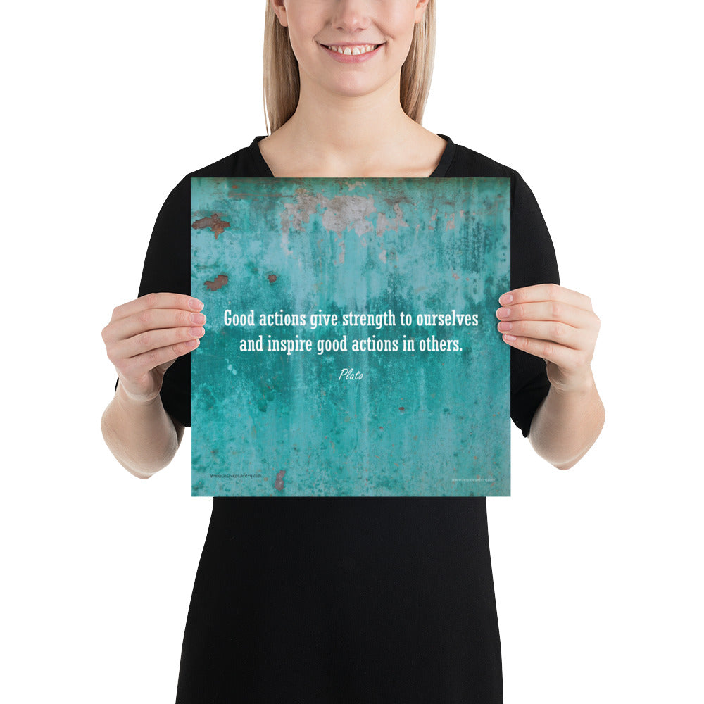 A construction safety poster featuring an old looking turquoise wall with a quote by Plato that says "Good actions give strength to ourselves and inspire good actions in others."