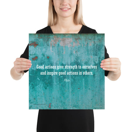 A construction safety poster featuring an old looking turquoise wall with a quote by Plato that says "Good actions give strength to ourselves and inspire good actions in others."