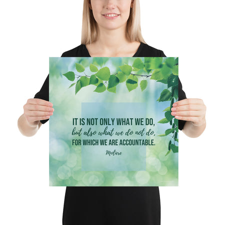 A safety poster featuring pretty green foliage in the background with streaks of sunlight shining through with a quote by Moliere that says "It is not only what we do, but also what we do not do for which we are accountable."